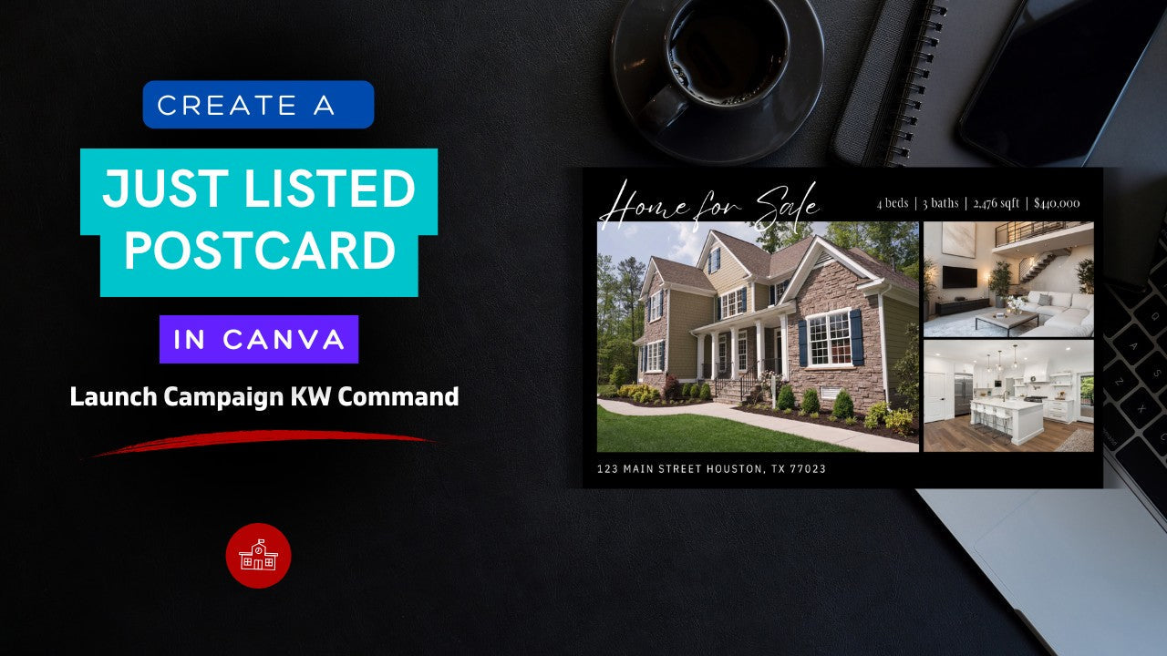 How to Design a 'Just Listed' Postcard in Canva and Launch in KW Command for Keller Williams Agents
