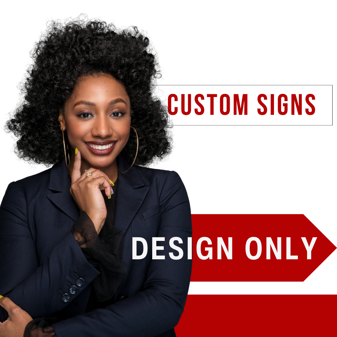Custom Signs -  DESIGN ONLY